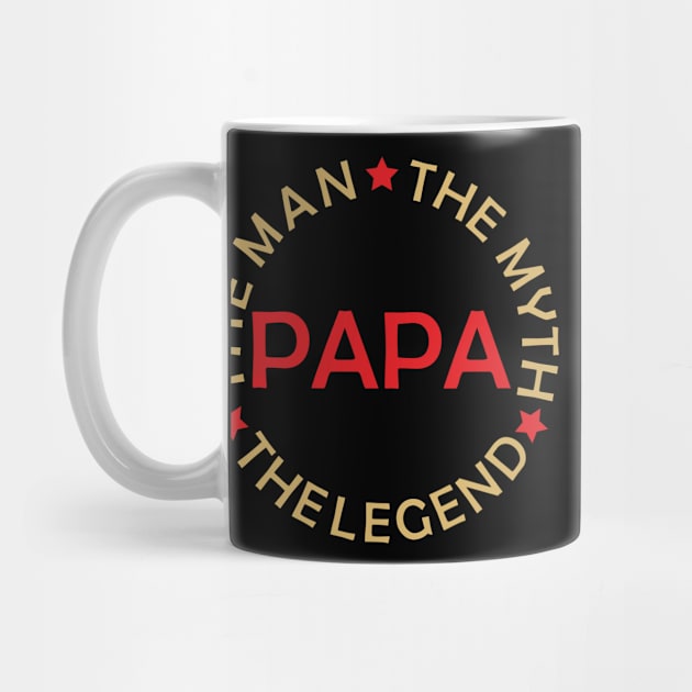 Papa - The Man, The Myth, The Legend by Dreamteebox